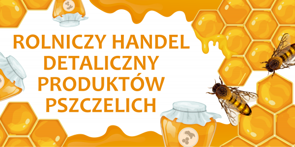 Rolniczy handel detaliczny produktów pszczelich